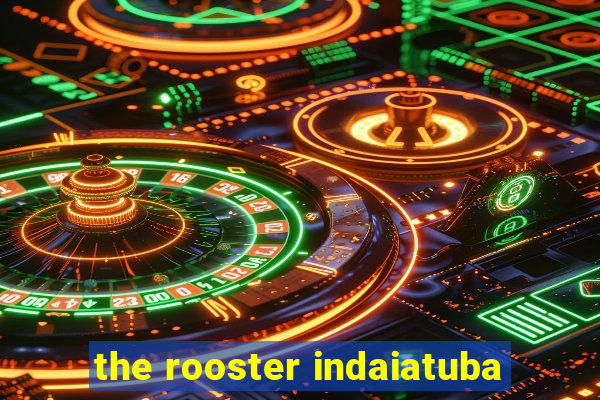 the rooster indaiatuba